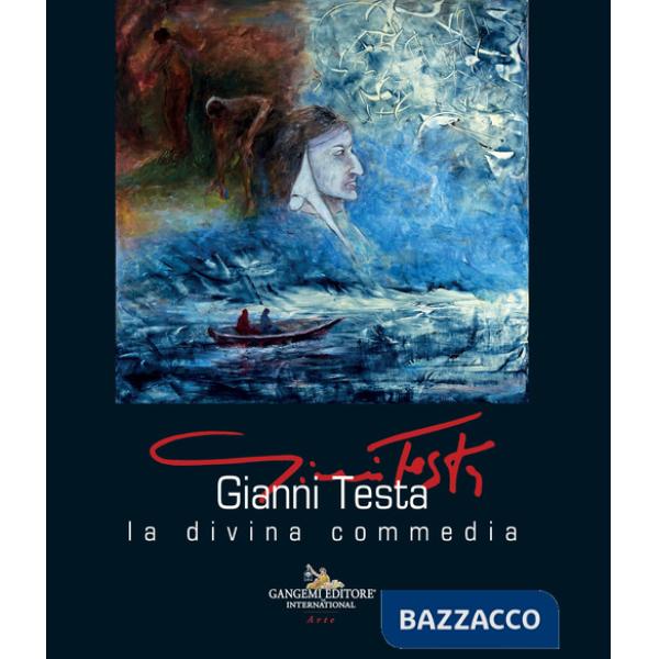 Gianni Testa. La divina commedia. Ediz. italiana e inglese