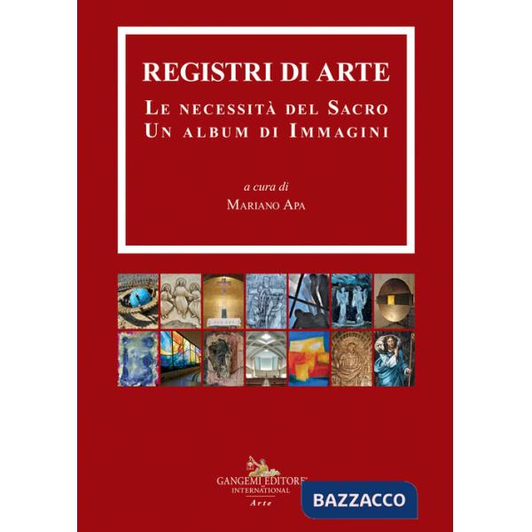 Registri di arte. Le necessità del sacro. Un album di immagini