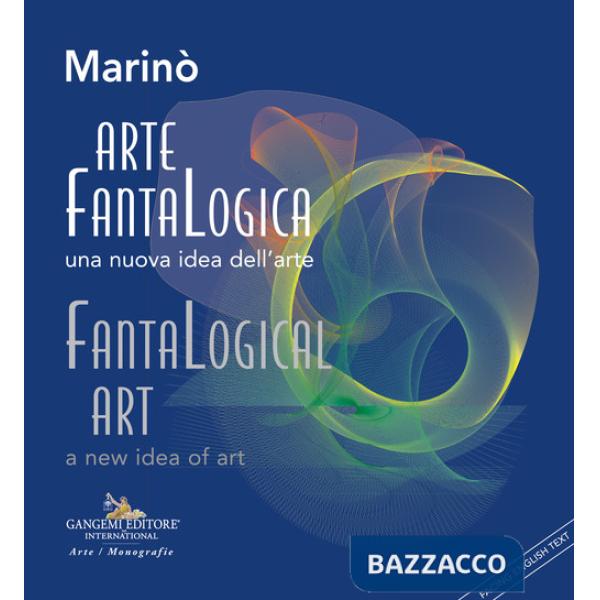 Arte FantaLogica. Una nuova idea dell'arte-FantaLogical Art. A new idea of art