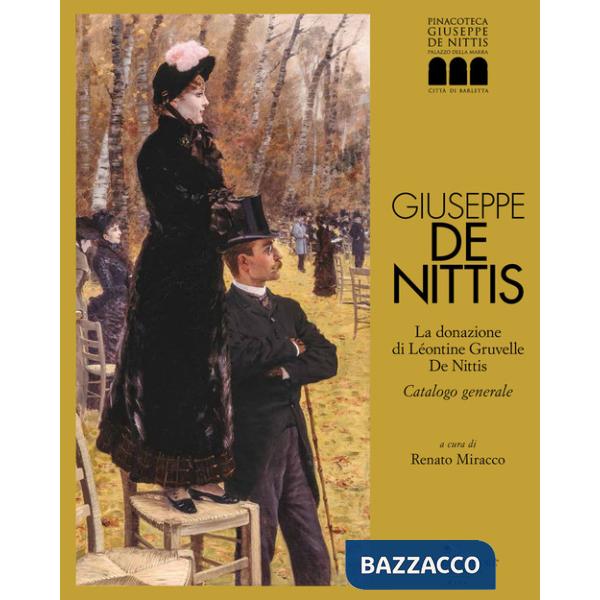 Giuseppe De Nittis. La donazione di Léontine Gruvelle De Nittis. Catalogo generale. Ediz. illustrata