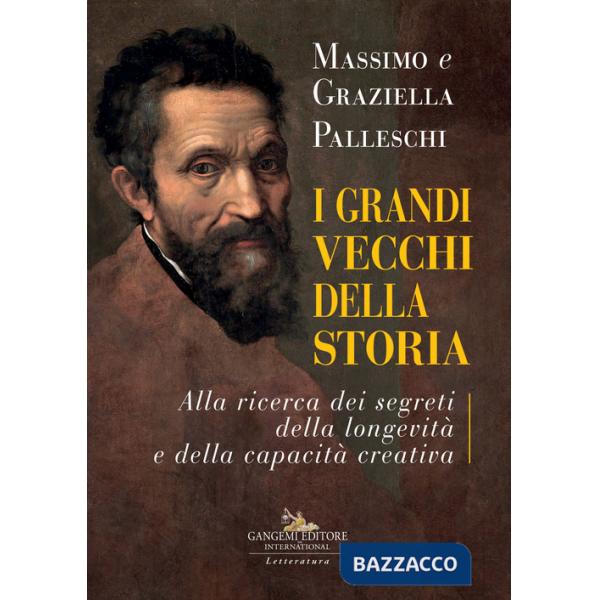 Grandi vecchi della storia. Alla ricerca dei segreti della longevità e della capacità creativa (I)