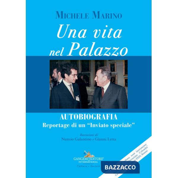 Una vita nel Palazzo. Autobiografia. Reportage di un «inviato speciale». Con Video