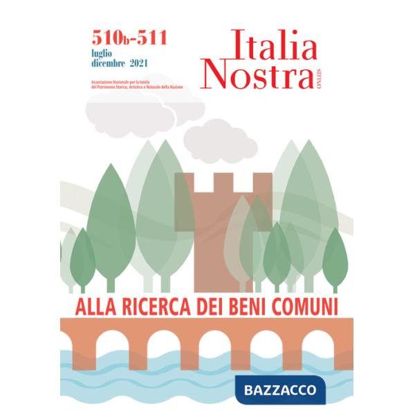 Italia nostra. Vol. 510B-511: Alla ricerca dei beni comuni