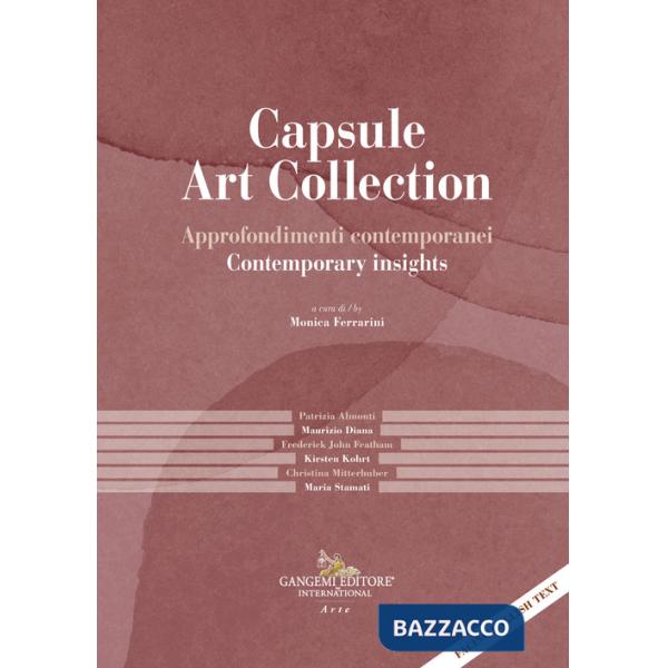 Capsule Art Collection Approfondimenti contemporanei-Contemporary insights. Ediz. illustrata