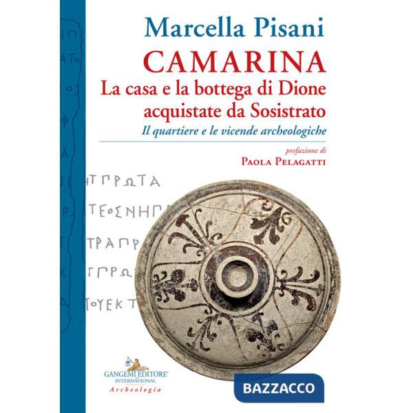 Camarina. La casa e la bottega di Dione acquistate da Sosistrato. Il quartiere e le vicende archeologiche