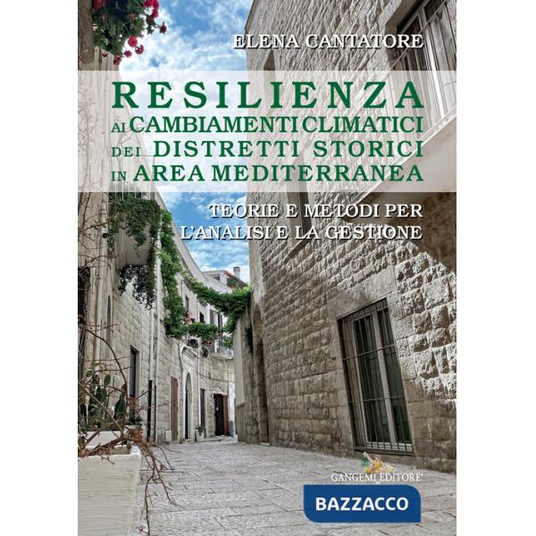 Resilienza ai cambiamenti climatici dei distretti storici in area mediterranea. Teorie e metodi per l'analisi e la gestione
