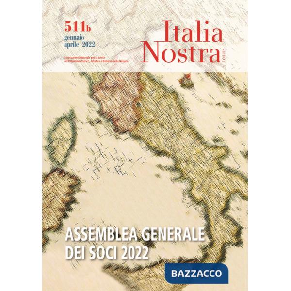 Italia nostra (2020). Vol. 511/B: Gen-apr 2022 Assemblea Generale dei Soci 2022