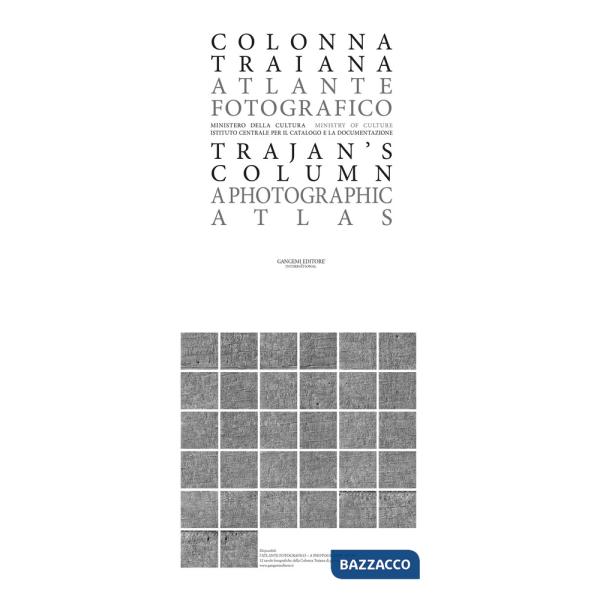 Colonna Traiana. Atlante fotografico-Trajan's column. A photographic atlas. Ediz. bilingue