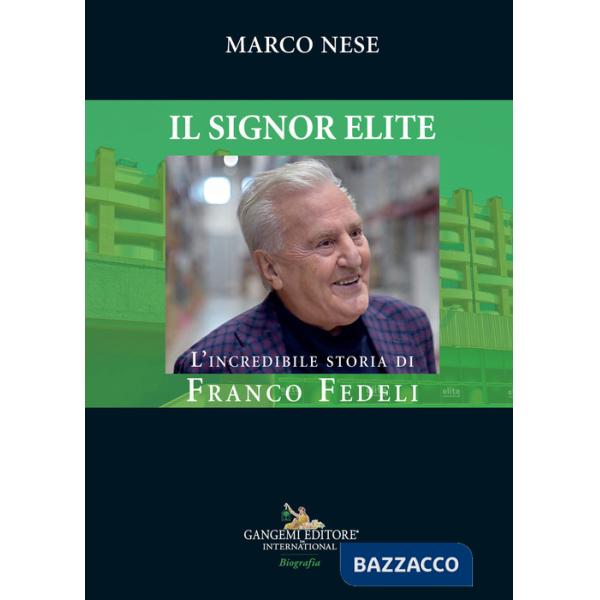 Signor Elite. L'incredibile storia di Franco Fedeli (Il)