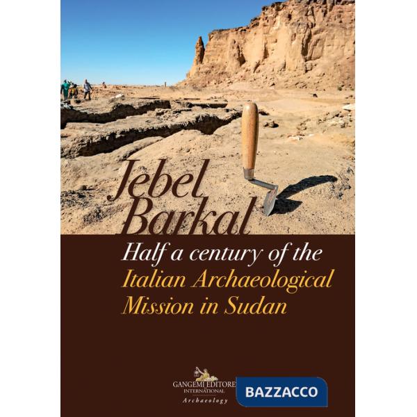 Jebel Barkal. Half a century of the Italian archaeological mission in Sudan