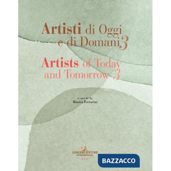 Artisti di oggi e di domani-Artists of today and tomorrow. Ediz. bilingue. Vol. 3