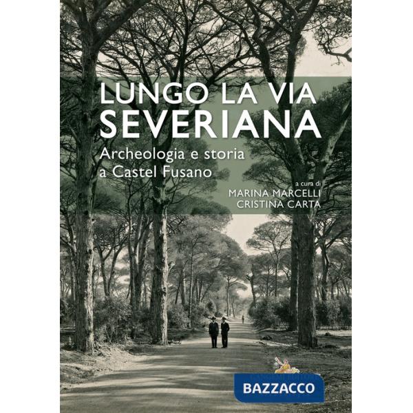 Lungo la Via Severiana. Archeologia e storia a Castel Fusano