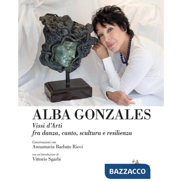 Alba Gonzales. Vissi d'arti fra danza, canto, scultura e resilienza