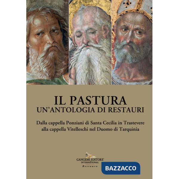 Pastura. Un'antologia di restauri. Dalla cappella Ponziani di Santa Cecilia in Trastevere alla cappella Vitelleschi nel Duomo di