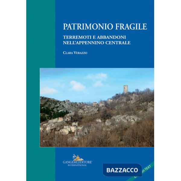 Patrimonio fragile. Terremoti e abbandoni nell'Appennino centrale