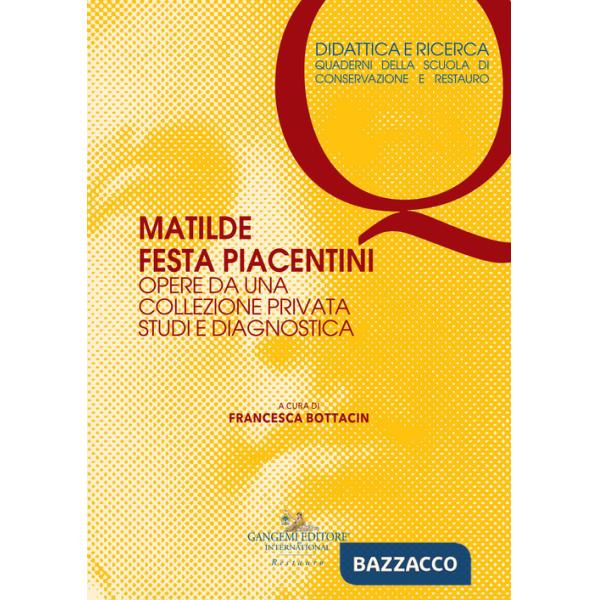 Matilde Festa Piacentini. Opere da una collezione privata. Studi e diagnostica