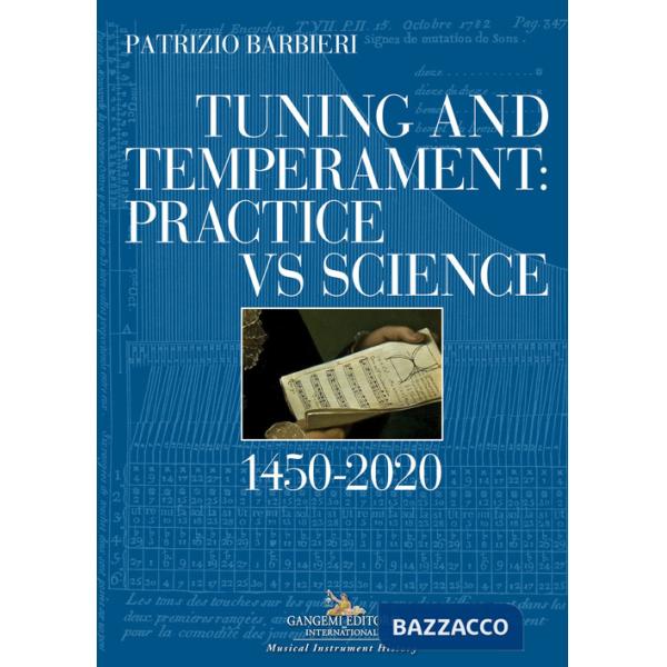 Tuning and temperament: practice vs science. 1450-2020