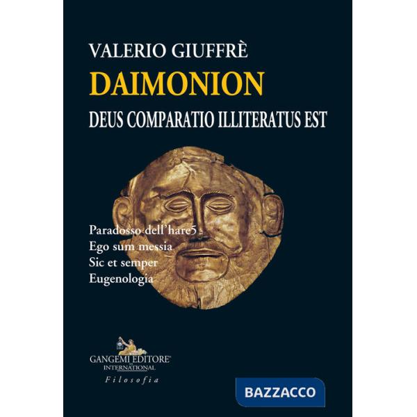 Daimonion. Deus comparatio illiteratus est. Paradosso dell'hare5. Ego sum messia. Sic et semper. Eugenologia