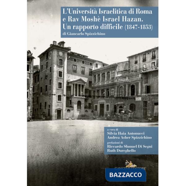 Università Israelitica di Roma e Rav Moshè Israel Hazan. Un rapporto difficile (1847-1853) (L')