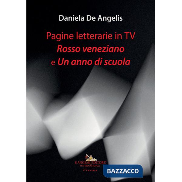 Pagine letterarie in TV. Rosso veneziano e Un anno di scuola