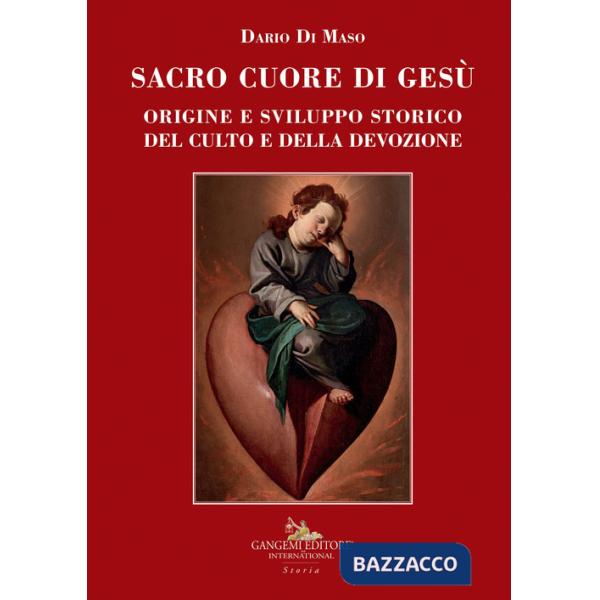 Sacro Cuore di Gesù. Vol. 1: Origine e sviluppo storico del culto e della devozione