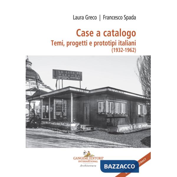 Case a catalogo. Temi, progetti e prototipi italiani (1932-1962)