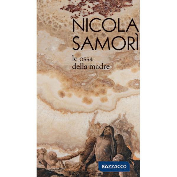 Nicola Samorì. Le ossa della madre. Ediz. illustrata