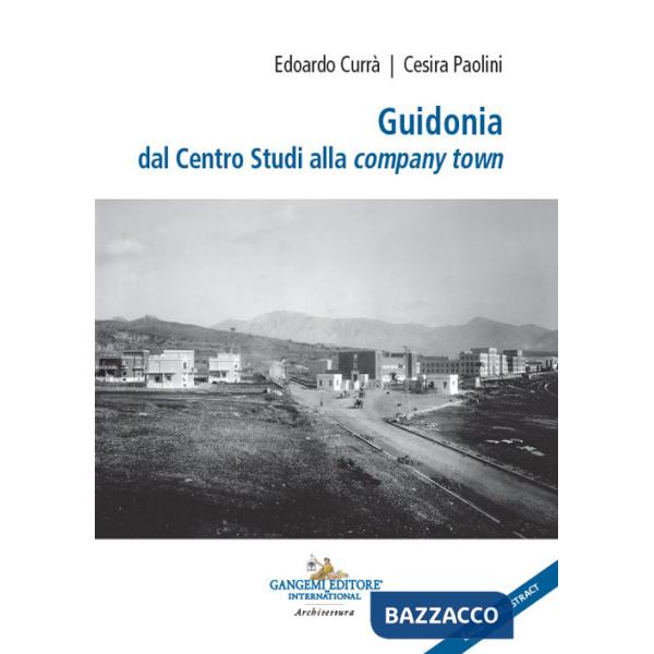 Guidonia dal Centro Studi alla company town. Ediz. italiana e inglese