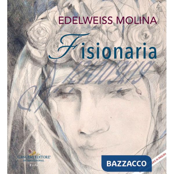 Edelweiss Molina. Fisionaria/Visionaria. Ediz. italiana e inglese