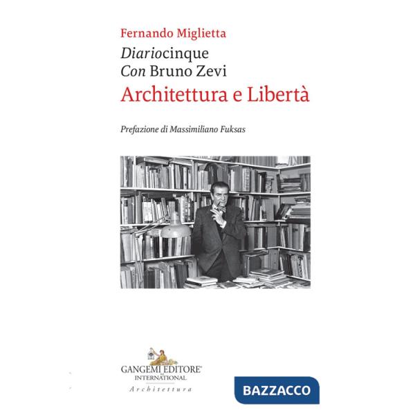 Diariocinque con Bruno Zevi. Architettura e libertà