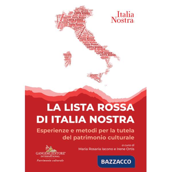 Lista rossa di Italia nostra. Esperienze e metodi per la tutela del patrimonio culturale (La)