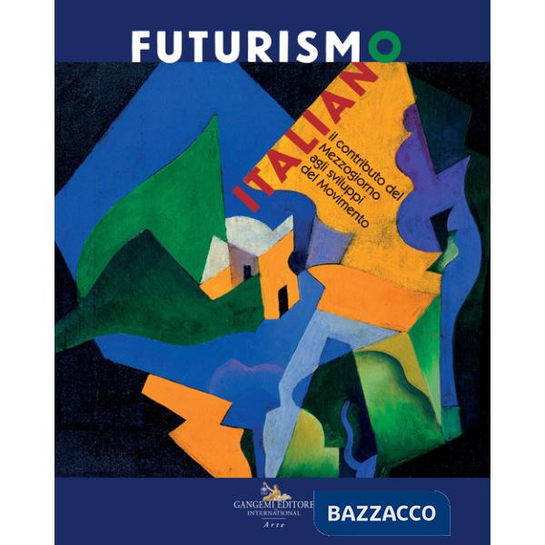 Futurismo italiano. Il contributo del Mezzogiorno agli sviluppi del Movimento