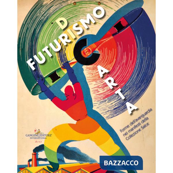 Futurismo di carta. Forme dell'avanguardia nei manifesti della Collezione Salce