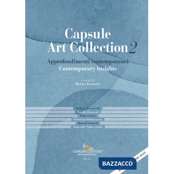 Capsule Art Collection 2: Approfondimenti contemporanei-Contemporary insights