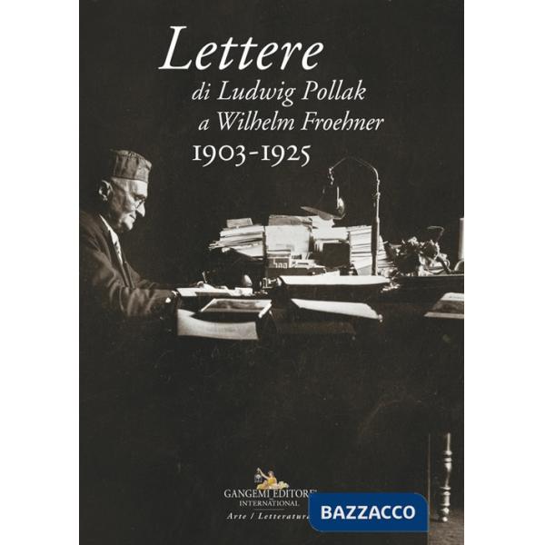 Lettere di Ludwig Pollak a Wilhelm Froehner. 1903-1925