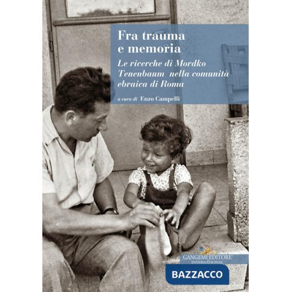 Fra trauma e memoria. Le ricerche di Mordko Tenenbaum nella comunità ebraica di Roma