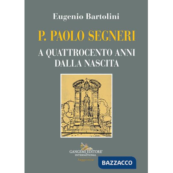 P. Paolo Segneri. A quattrocento anni dalla nascita