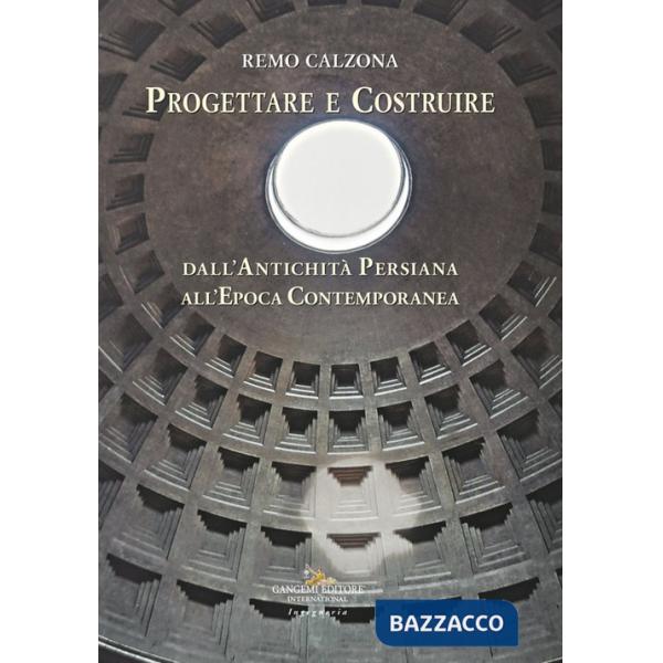Progettare e costruire. Dall'antichità persiana all'epoca contemporanea