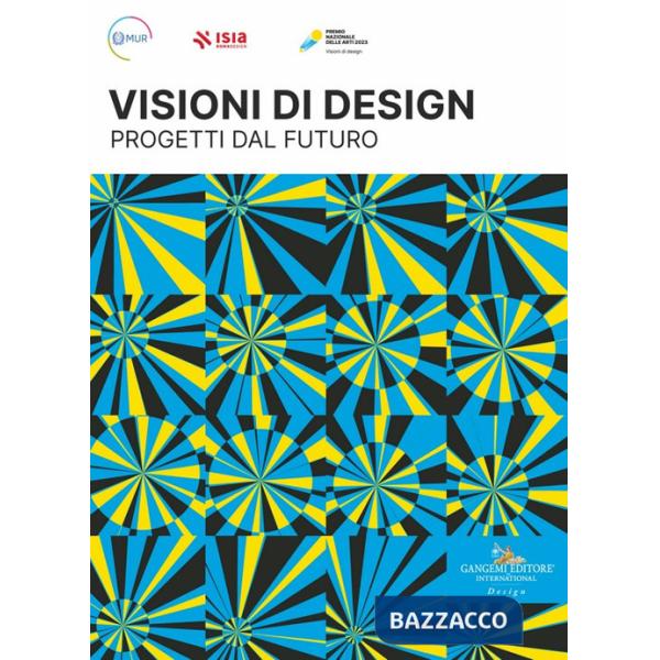 Premio Nazionale delle Arti 2023. Visioni di design. Progetti dal futuro. Ediz. italiana e inglese