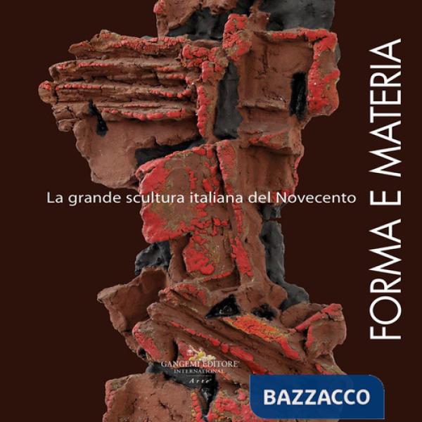 Forma e materia. La grande scultura italiana del Novecento