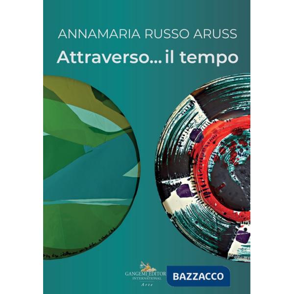Annamaria Russo Aruss. Attraverso... il tempo