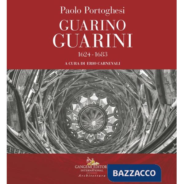 Paolo Portoghesi. Guarino Guarini 1624-1683