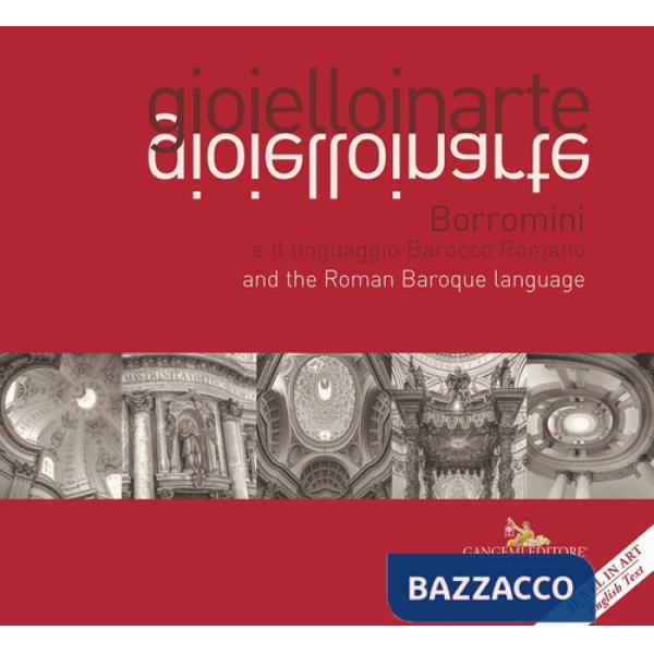 Gioielloinarte. Borromini e il linguaggio Barocco Romano-Borromini and the Roman Baroque language