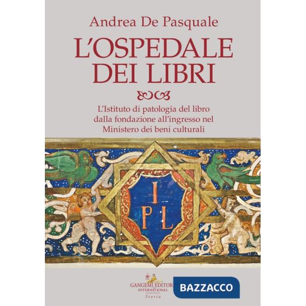 Ospedale dei libri. L'Istituto di patologia del libro dalla fondazione all'ingresso nel Ministero dei beni culturali (L')