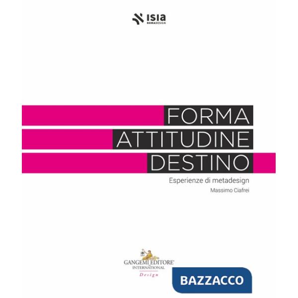 Forma, attitudine, destino. Esperienze di metadesign