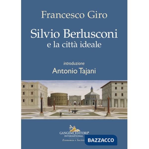 Silvio Berlusconi e la città ideale