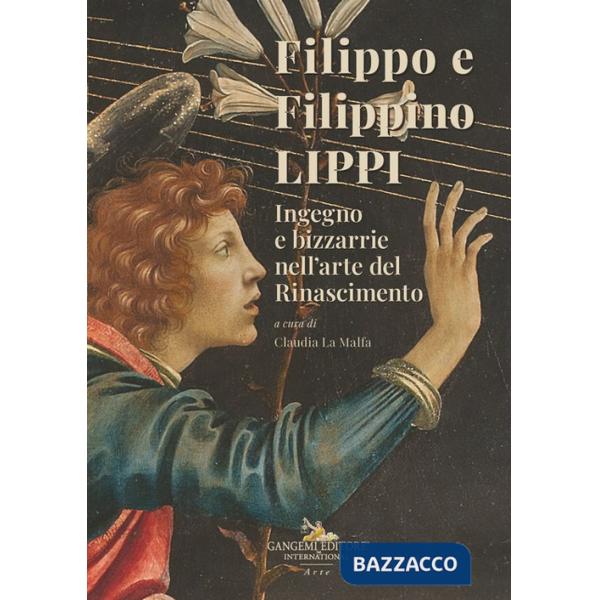 Filippo e Filippino Lippi. Ingegno e bizzarrie nell'arte del Rinascimento