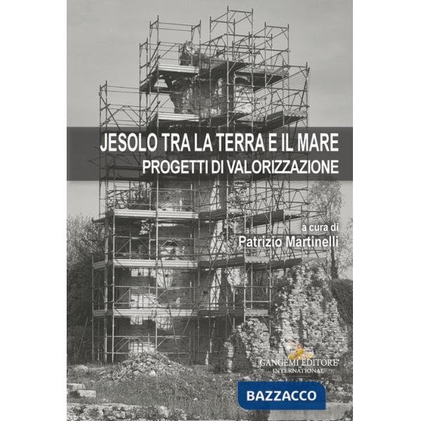 Jesolo tra la terra e il mare. Progetti di valorizzazione