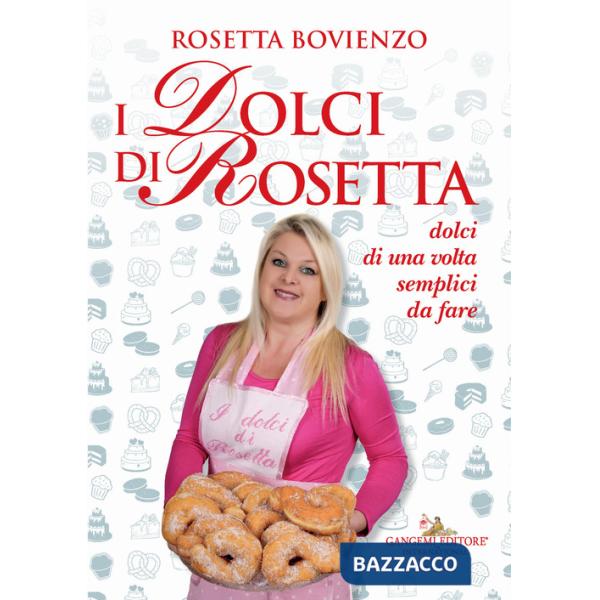 Dolci di Rosetta. Dolci di una volta semplici da fare (I)