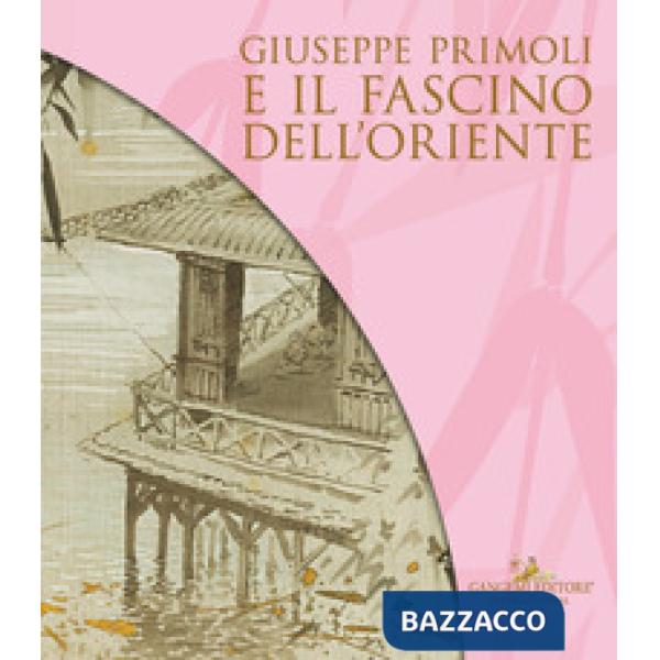 Giuseppe Primoli e il fascino dell'Oriente. Catalogo della mostra (Roma, 15 marzo-8 settembre 2024)